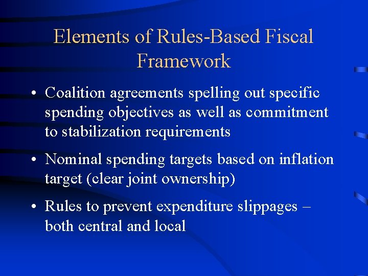 Elements of Rules-Based Fiscal Framework • Coalition agreements spelling out specific spending objectives as