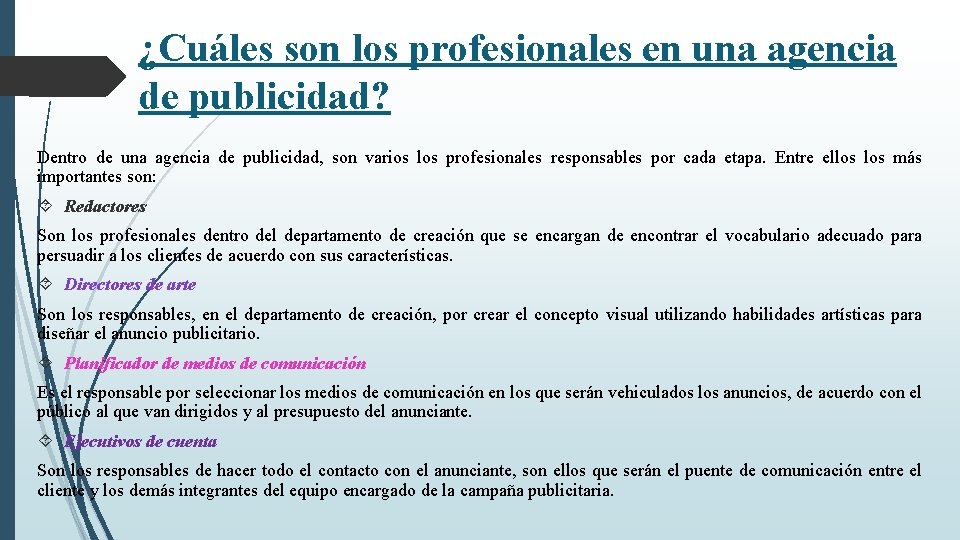 ¿Cuáles son los profesionales en una agencia de publicidad? Dentro de una agencia de