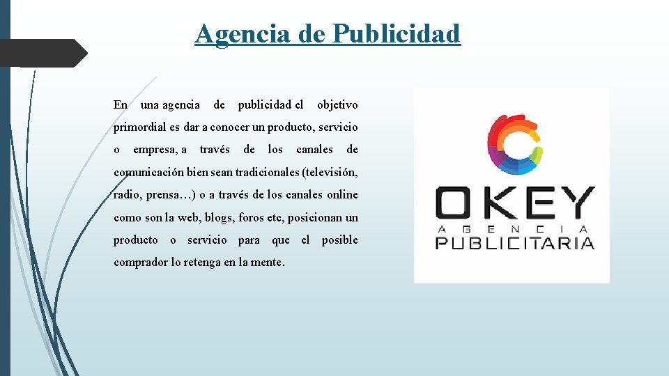 Agencia de Publicidad En una agencia de publicidad el objetivo primordial es dar a