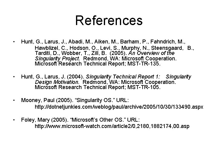 References • Hunt, G. , Larus, J. , Abadi, M. , Aiken, M. ,