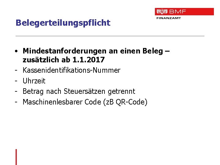 Belegerteilungspflicht • Mindestanforderungen an einen Beleg – zusätzlich ab 1. 1. 2017 - Kassenidentifikations-Nummer