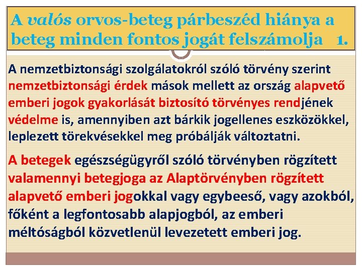 A valós orvos-beteg párbeszéd hiánya a beteg minden fontos jogát felszámolja 1. A nemzetbiztonsági