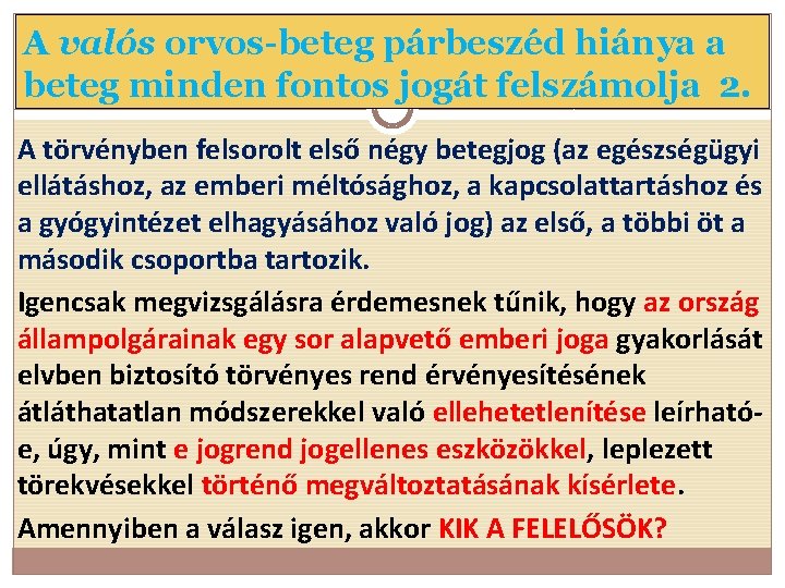 A valós orvos-beteg párbeszéd hiánya a beteg minden fontos jogát felszámolja 2. A törvényben