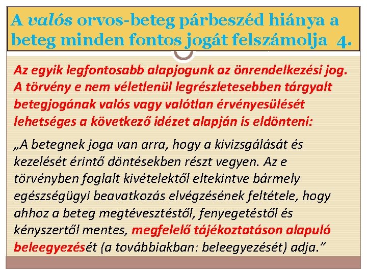 A valós orvos-beteg párbeszéd hiánya a beteg minden fontos jogát felszámolja 4. Az egyik