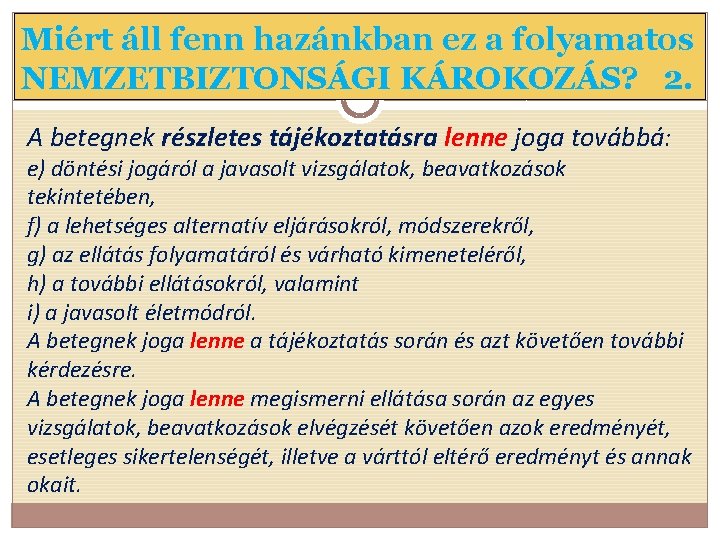 Miért áll fenn hazánkban ez a folyamatos NEMZETBIZTONSÁGI KÁROKOZÁS? 2. A betegnek részletes tájékoztatásra