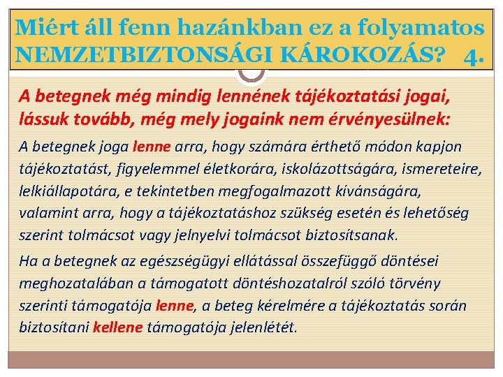 Miért áll fenn hazánkban ez a folyamatos NEMZETBIZTONSÁGI KÁROKOZÁS? 4. A betegnek még mindig