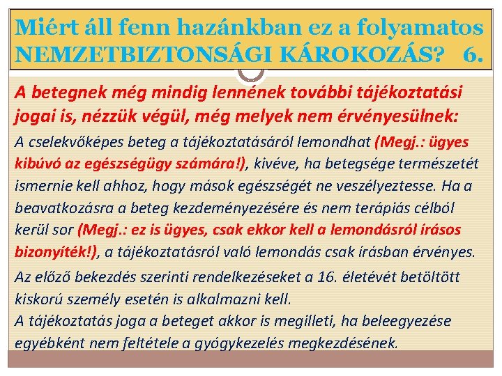 Miért áll fenn hazánkban ez a folyamatos NEMZETBIZTONSÁGI KÁROKOZÁS? 6. A betegnek még mindig