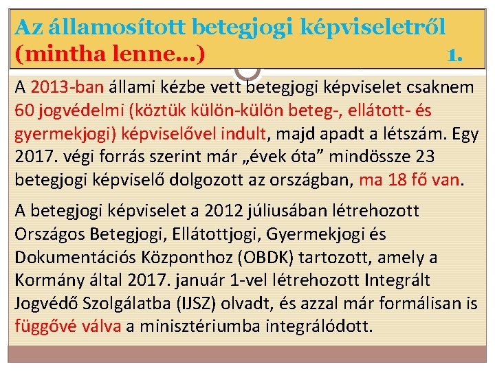 Az államosított betegjogi képviseletről (mintha lenne…) 1. A 2013 -ban állami kézbe vett betegjogi