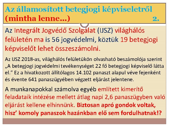 Az államosított betegjogi képviseletről (mintha lenne…) 2. Az Integrált Jogvédő Szolgálat (IJSZ) világhálós felületén