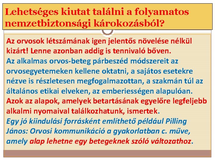 Lehetséges kiutat találni a folyamatos nemzetbiztonsági károkozásból? Az orvosok létszámának igen jelentős növelése nélkül