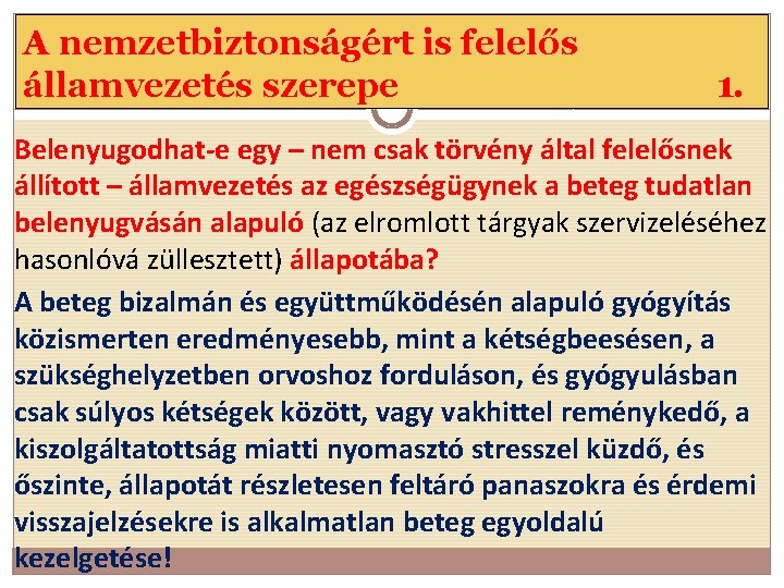 A nemzetbiztonságért is felelős államvezetés szerepe 1. Belenyugodhat-e egy – nem csak törvény által