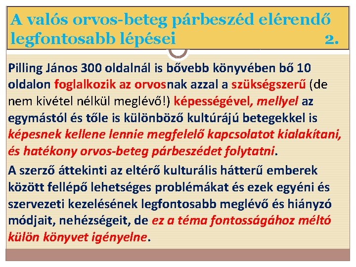 A valós orvos-beteg párbeszéd elérendő legfontosabb lépései 2. Pilling János 300 oldalnál is bővebb