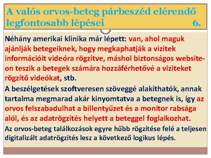 A valós orvos-beteg párbeszéd elérendő legfontosabb lépései 6. Néhány amerikai klinika már lépett: van,