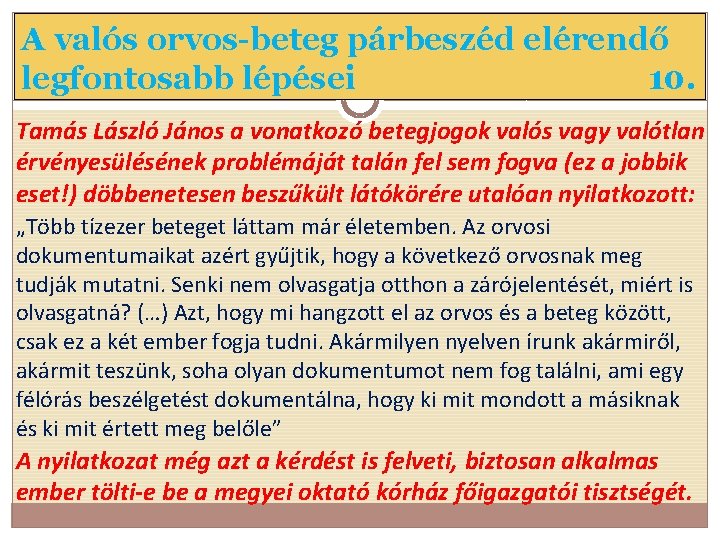 A valós orvos-beteg párbeszéd elérendő legfontosabb lépései 10. Tamás László János a vonatkozó betegjogok