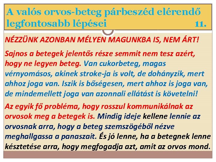 A valós orvos-beteg párbeszéd elérendő legfontosabb lépései 11. NÉZZÜNK AZONBAN MÉLYEN MAGUNKBA IS, NEM