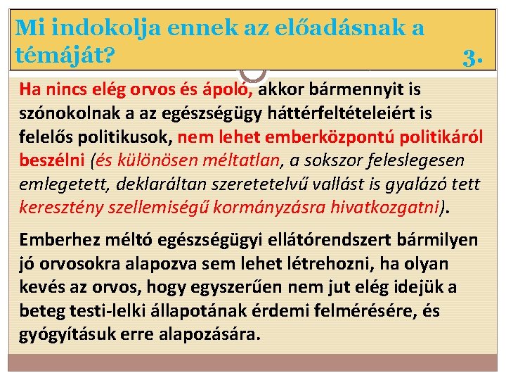 Mi indokolja ennek az előadásnak a témáját? 3. Ha nincs elég orvos és ápoló,