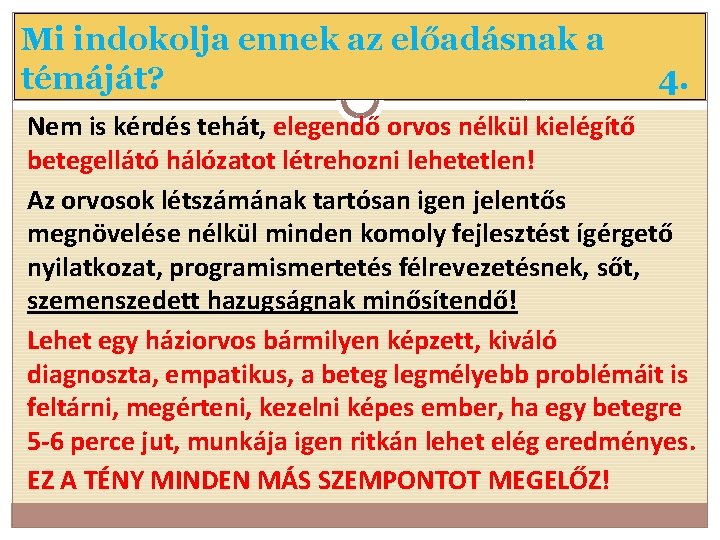 Mi indokolja ennek az előadásnak a témáját? 4. Nem is kérdés tehát, elegendő orvos