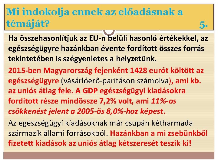 Mi indokolja ennek az előadásnak a témáját? 5. Ha összehasonlítjuk az EU-n belüli hasonló
