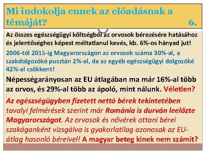 Mi indokolja ennek az előadásnak a témáját? 6. Az összes egészségügyi költségből az orvosok