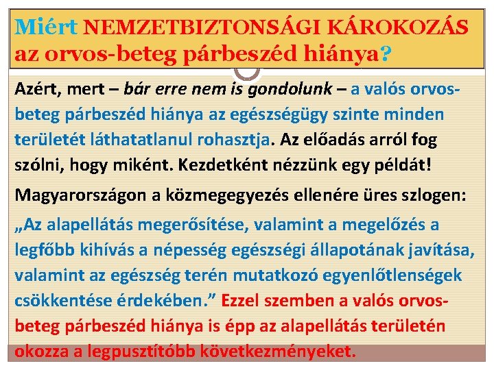 Miért NEMZETBIZTONSÁGI KÁROKOZÁS az orvos-beteg párbeszéd hiánya? Azért, mert – bár erre nem is