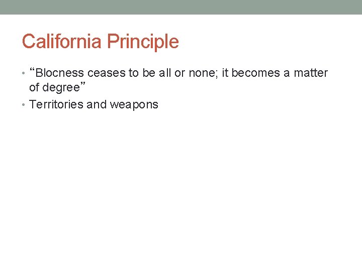 California Principle • “Blocness ceases to be all or none; it becomes a matter