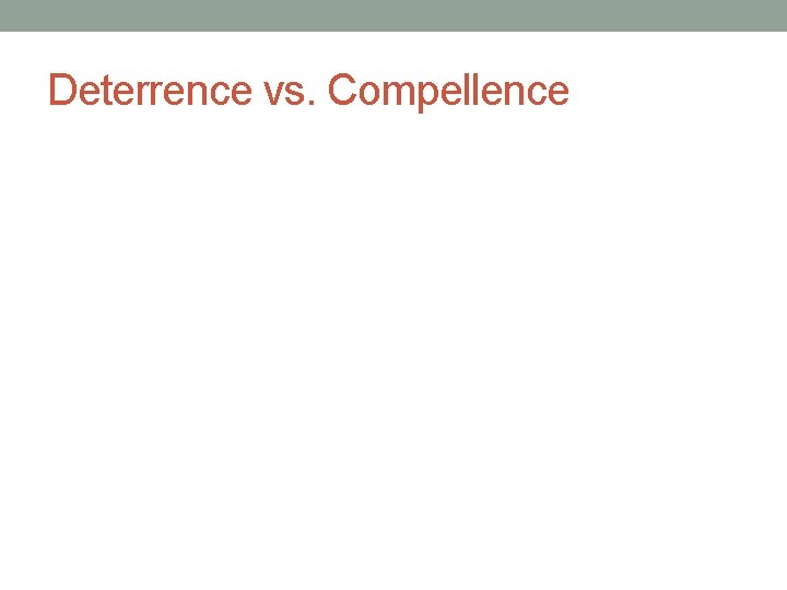 Deterrence vs. Compellence 