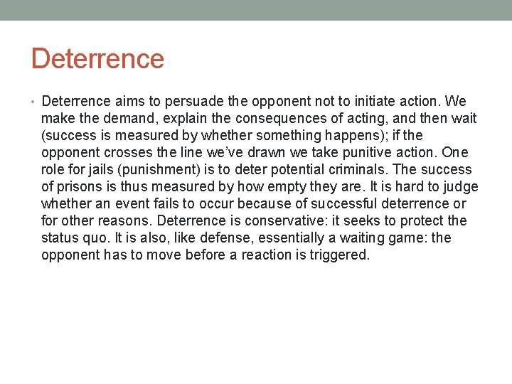 Deterrence • Deterrence aims to persuade the opponent not to initiate action. We make