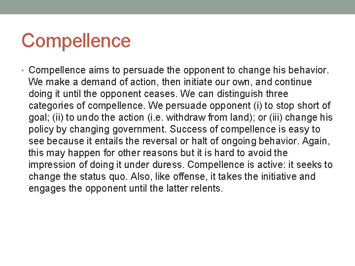 Compellence • Compellence aims to persuade the opponent to change his behavior. We make