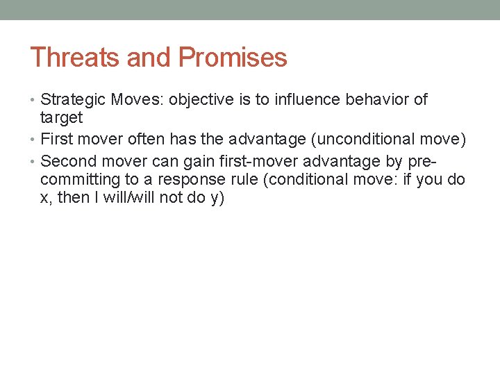 Threats and Promises • Strategic Moves: objective is to influence behavior of target •