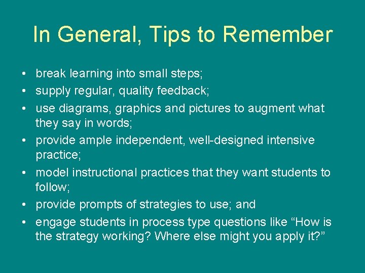 In General, Tips to Remember • break learning into small steps; • supply regular,