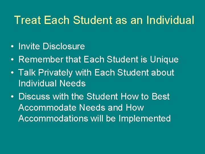 Treat Each Student as an Individual • Invite Disclosure • Remember that Each Student