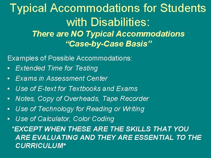 Typical Accommodations for Students with Disabilities: There are NO Typical Accommodations “Case-by-Case Basis” Examples