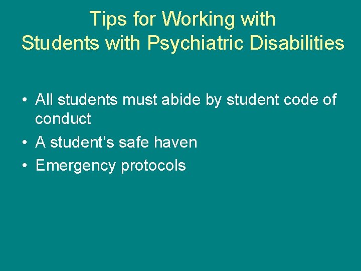 Tips for Working with Students with Psychiatric Disabilities • All students must abide by