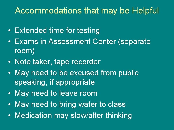 Accommodations that may be Helpful • Extended time for testing • Exams in Assessment