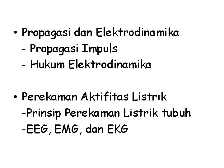  • Propagasi dan Elektrodinamika - Propagasi Impuls - Hukum Elektrodinamika • Perekaman Aktifitas