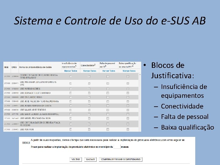 Sistema e Controle de Uso do e-SUS AB • Blocos de Justificativa: – Insuficiência