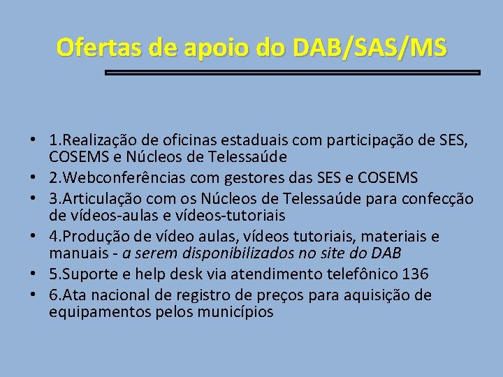Ofertas de apoio do DAB/SAS/MS • 1. Realização de oficinas estaduais com participação de