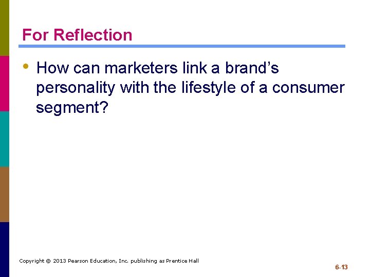 For Reflection • How can marketers link a brand’s personality with the lifestyle of