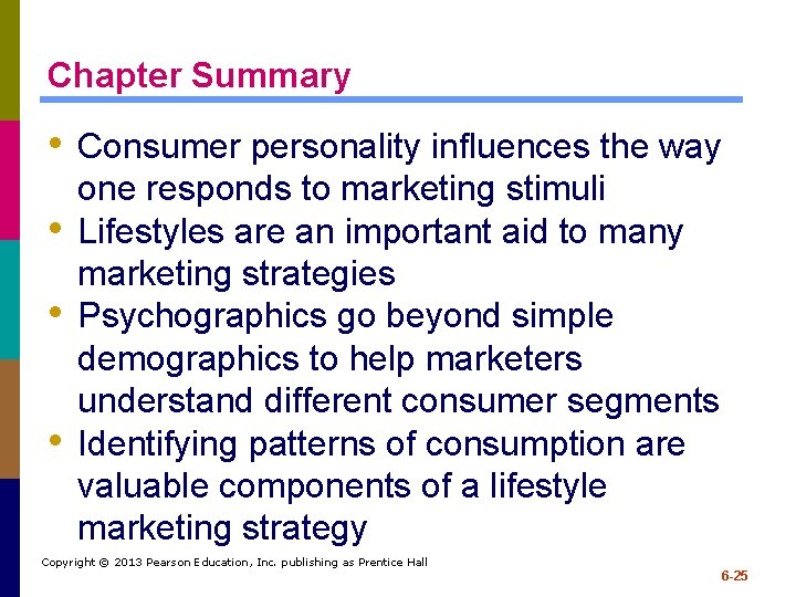 Chapter Summary • Consumer personality influences the way • • • one responds to