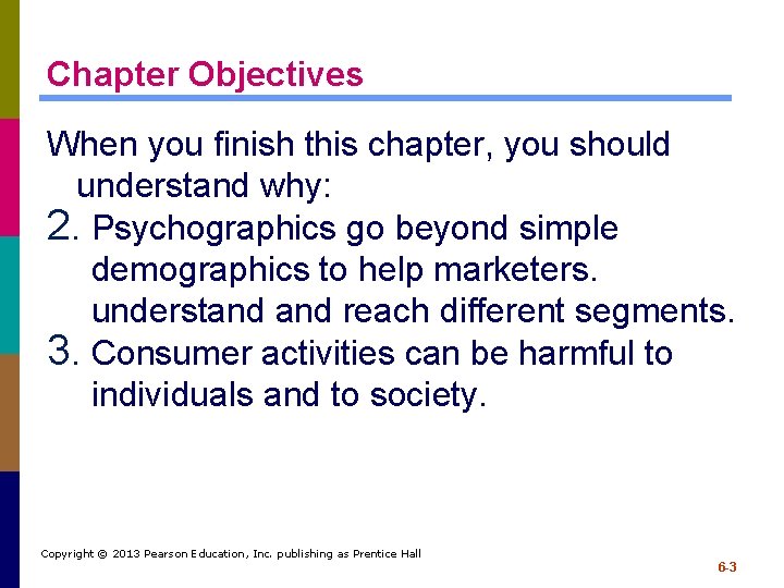 Chapter Objectives When you finish this chapter, you should understand why: 2. Psychographics go