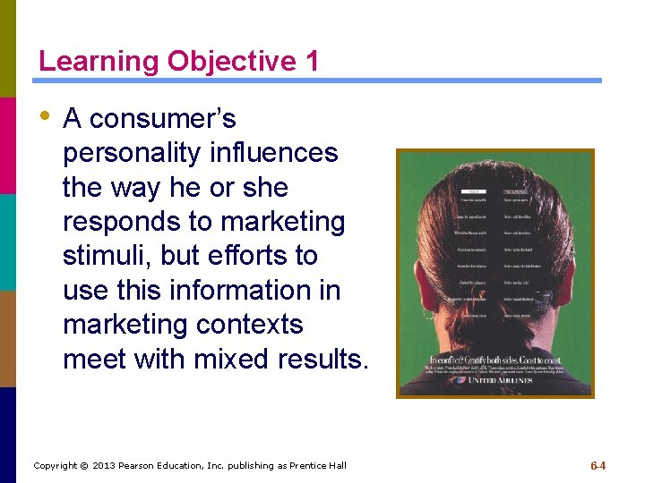 Learning Objective 1 • A consumer’s personality influences the way he or she responds