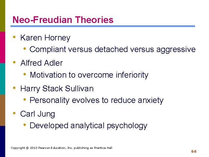 Neo-Freudian Theories • Karen Horney • Compliant versus detached versus aggressive • Alfred Adler