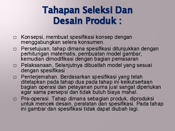 Tahapan Seleksi Dan Desain Produk : � � � Konsepsi, membuat spesifikasi konsep dengan