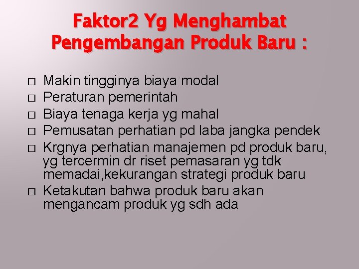 Faktor 2 Yg Menghambat Pengembangan Produk Baru : � � � Makin tingginya biaya Faktor 2 Yg Menghambat Pengembangan Produk Baru : � � � Makin tingginya biaya
