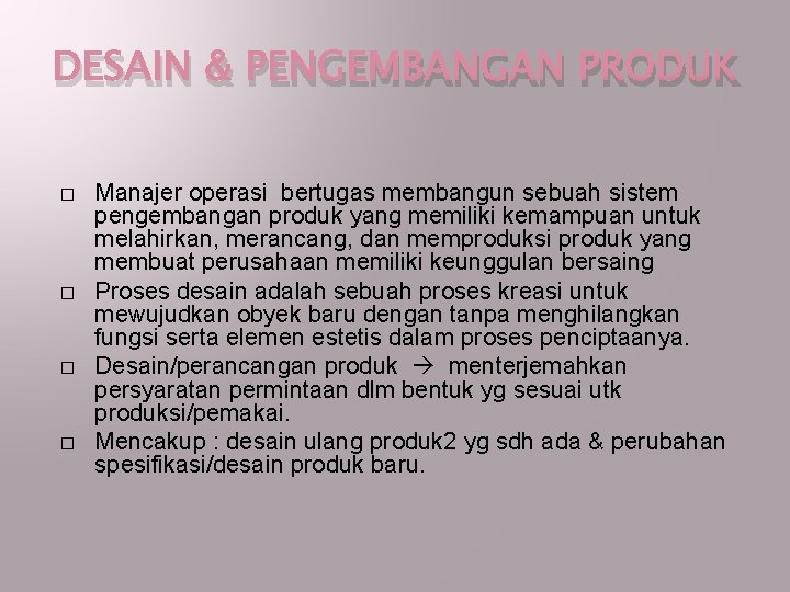 DESAIN & PENGEMBANGAN PRODUK � � Manajer operasi bertugas membangun sebuah sistem pengembangan produk