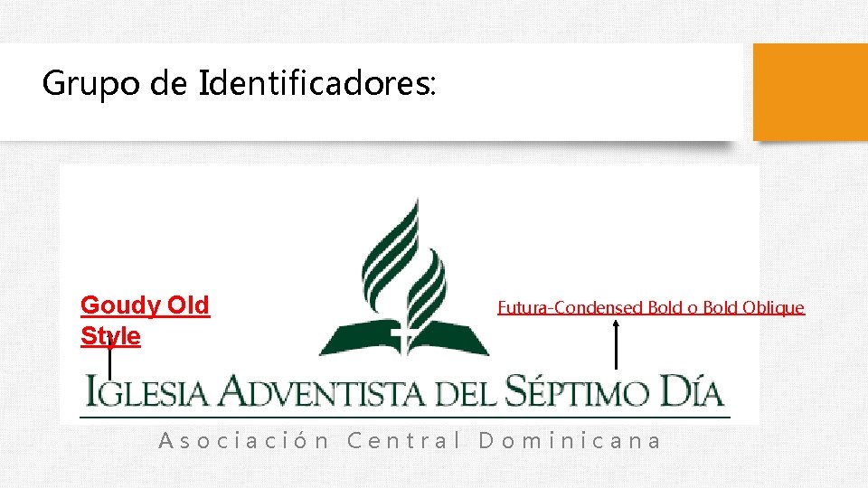 Grupo de Identificadores: Goudy Old Style Futura-Condensed Bold o Bold Oblique Asociación Central Dominicana