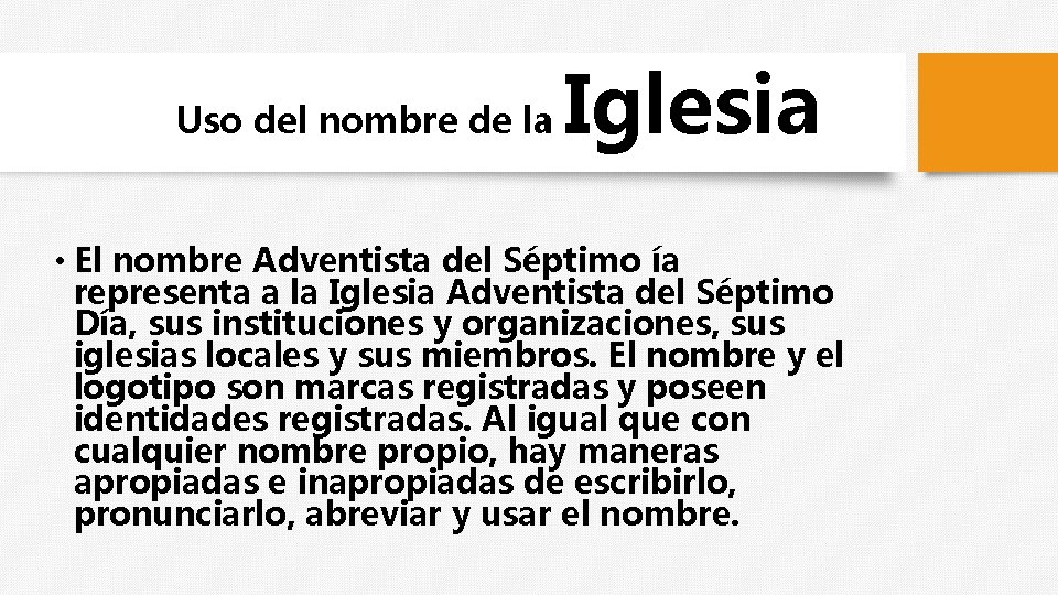 Uso del nombre de la Iglesia • El nombre Adventista del Séptimo ía representa