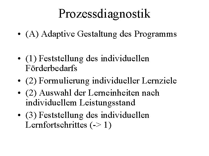 Prozessdiagnostik • (A) Adaptive Gestaltung des Programms • (1) Feststellung des individuellen Förderbedarfs •