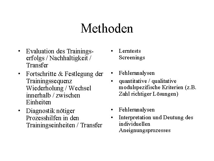 Methoden • Evaluation des Trainingserfolgs / Nachhaltigkeit / Transfer • Fortschritte & Festlegung der