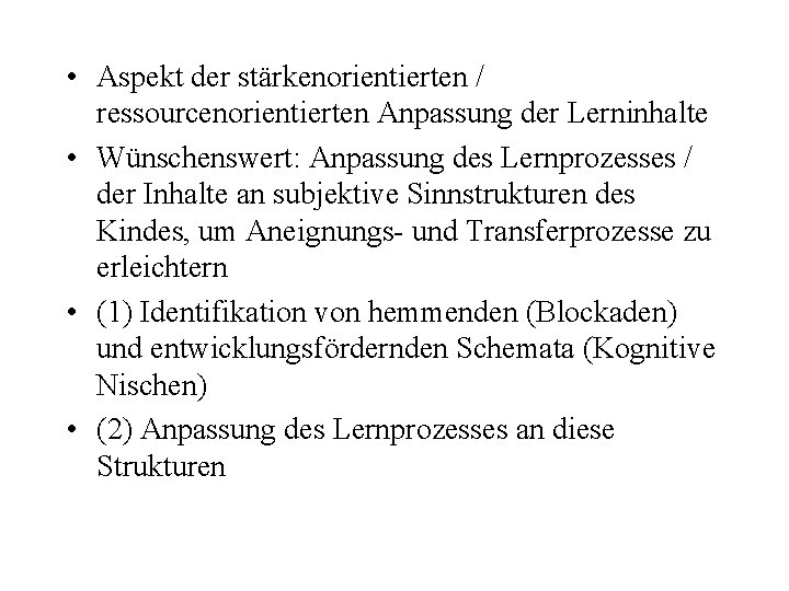  • Aspekt der stärkenorientierten / ressourcenorientierten Anpassung der Lerninhalte • Wünschenswert: Anpassung des